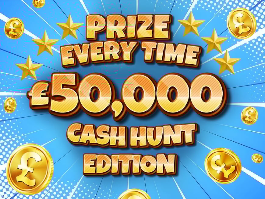 £50,000 CASH HUNT INSTANT WIN - PRIZE EVERY TIME